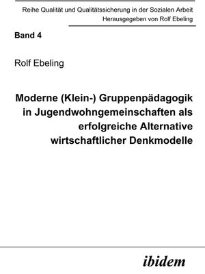 cover image of Moderne (Klein-) Gruppenpädagogik in Jugendwohngemeinschaften als erfolgreiche Alternative wirtschaftlicher Denkmodelle